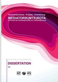 Paperback Prozess-Orientierung DIE MEDIATORIK (MTK) ROTA Dissertation: Im Kontext von Interdisziplinarität und Transdisziplinarität [German] Book