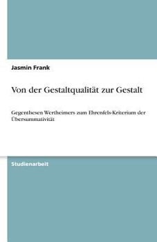 Paperback Von der Gestaltqualität zur Gestalt: Gegenthesen Wertheimers zum Ehrenfels-Kriterium der Übersummativität [German] Book