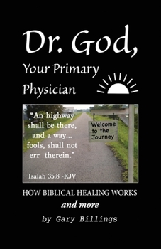 Paperback Dr. God, Your Primary Physician: How Biblical Healing Works; and more Book