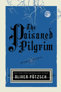 The Poisoned Pilgrim - Book #4 of the Die Henkerstochter