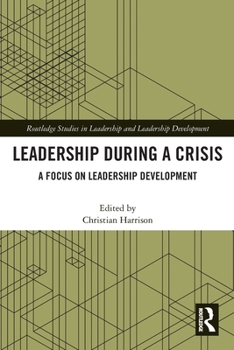 Paperback Leadership During a Crisis: A Focus on Leadership Development Book