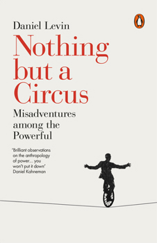 Paperback Nothing But a Circus: Misadventures Among the Powerful Book