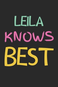 Leila Knows Best: Lined Journal, 120 Pages, 6 x 9, Leila Personalized Name Notebook Gift Idea, Black Matte Finish (Leila Knows Best Journal)