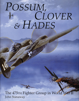 Hardcover Possum, Clover & Hades: The 475th Fighter Group in World War II Book