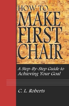 Paperback How to Make First Chair: A Step-by-Step Guide to Achieving Your Goal Book