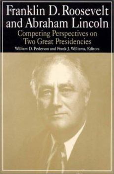 Paperback Franklin D.Roosevelt and Abraham Lincoln: Competing Perspectives on Two Great Presidencies Book