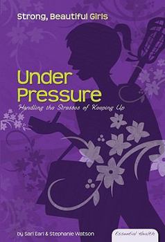 Under Pressure: Handling the Stresses of Keeping Up - Book  of the Essential Health: Strong Beautiful Girls