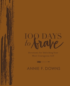 Imitation Leather 100 Days to Brave Deluxe Edition: Devotions for Unlocking Your Most Courageous Self (a 100-Day Devotional) Book