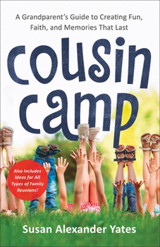 Paperback Cousin Camp: A Grandparent's Guide to Creating Fun, Faith, and Memories That Last Book