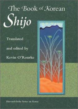 The Book of Korean Shijo (Harvard East Asian Monographs) - Book #215 of the Harvard East Asian Monographs