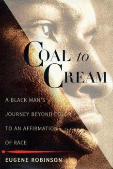 Hardcover Coal to Cream: A Black Man's Journey Beyond Color to an Affirmation of Race Book