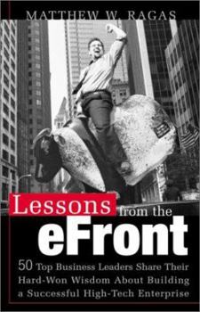 Hardcover Lessons from the E-Front: 50 Top Business Leaders Reveal Their Hard-Won Wisdom on Building a Successful High-Tech Enterprise Book