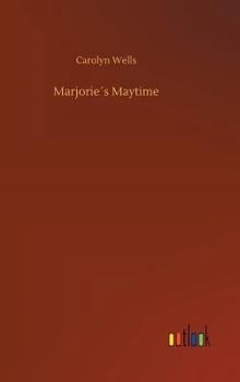 Marjorie's Maytime - Book #5 of the Marjorie Maynard