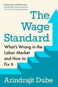 Hardcover The Wage Standard: What's Wrong in the Labor Market and How to Fix It Book