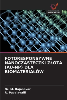 Fotoresponsywne NanoczAsteczki Zlota (Au-Np) Dla Biomaterialów (Polish Edition)