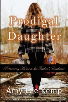 Paperback Prodigal Daughter- Returning Home to the Father's Embrace Book