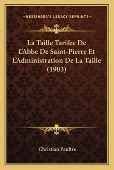 Paperback La Taille Tarifee De L'Abbe De Saint-Pierre Et L'Administration De La Taille (1903) [French] Book