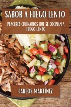 Paperback Sabor a Fuego Lento: Placeres Culinarios que se Cocinan a Fuego Lento [Spanish] Book