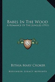 Paperback Babes In The Wood: A Romance Of The Jungles (1911) Book