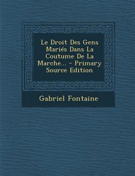 Paperback Le Droit Des Gens Maries Dans La Coutume de La Marche... - Primary Source Edition [French] Book