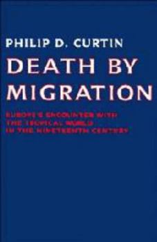 Hardcover Death by Migration: Europe's Encounter with the Tropical World in the Nineteenth Century Book