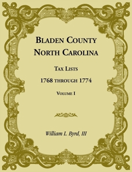 Paperback Bladen County, North Carolina, Tax Lists: 1768 through 1774, Volume I Book