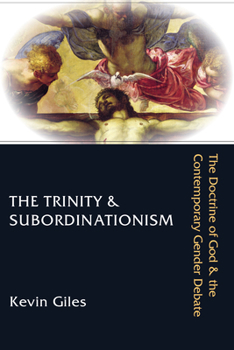 Paperback The Trinity & Subordinationism: The Doctrine of God & the Contemporary Gender Debate Book