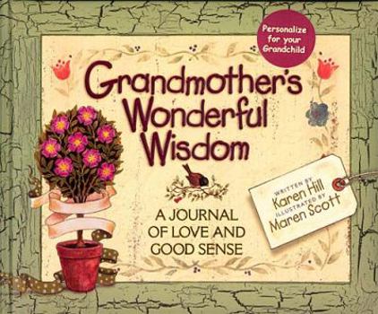 Hardcover Grandmother's Wonderful Wisdom: A Journal of Love and Good Sense Book