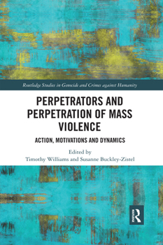 Paperback Perpetrators and Perpetration of Mass Violence: Action, Motivations and Dynamics Book