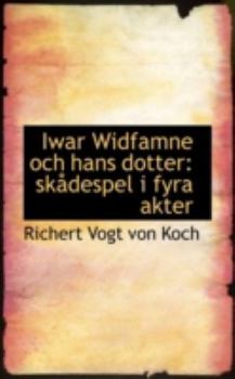 Paperback Iwar Widfamne Och Hans Dotter: Sk Despel I Fyra Akter Book