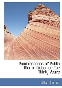 Paperback Reminiscences of Public Men in Alabama: For Thirty Years Book