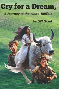 Paperback Cry For A Dream: A Journey to the White Buffalo Book
