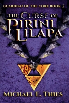 The Curse of Pirini Lilapa - Book #2 of the Guardian of the Core
