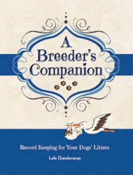 Hardcover A Breeder's Companion: Record Keeping for Your Dogs' Litters Book