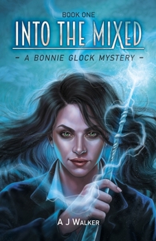 Into the Mixed (Bonnie Glock Mystery) - Book #1 of the Bonnie Glock