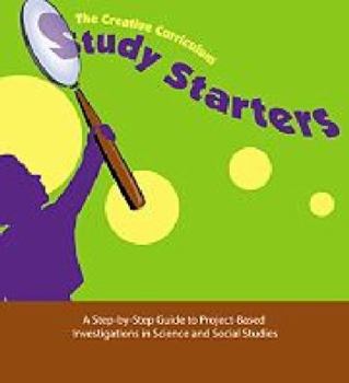 Loose Leaf The Creative Curriculum Study Starters: A Step-by-step Guide to Project-based Investigations in Science and Social Studies: Study Starters 7-12 Book