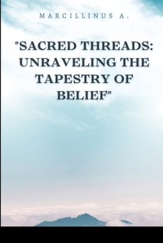 Paperback Sacred Threads: Unraveling the Tapestry of Belie Book