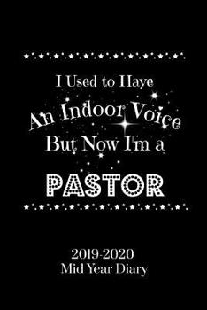 "I Used to Have an Indoor Voice But Now I'm A Pastor" 2019-2020 Mid Year Diary: Academic Year (6"x9" Page-a-Day A5 Paperback)