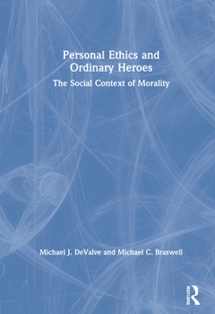 Hardcover Personal Ethics and Ordinary Heroes: The Social Context of Morality Book