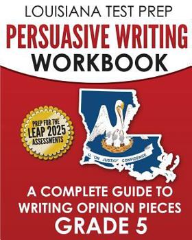 Paperback LOUISIANA TEST PREP Persuasive Writing Workbook Grade 5: A Complete Guide to Writing Opinion Pieces Book