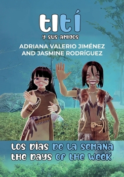 Tití y sus amigos: Los días de la semana - The Days of The Week (Spanish Edition)
