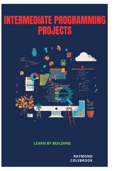 Paperback Intermediate Programming Projects: Learn by Building Book