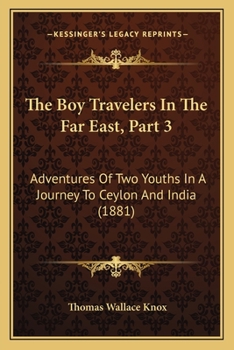 The Boy Travellers in the Far East, Part Third: Adventures of Two Youths in a Journey to Ceylon and India, With Descriptions of Borneo, the Philippine Islands and Burmah