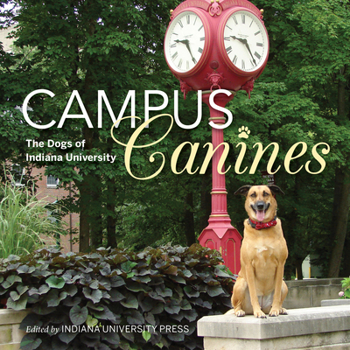 Paperback Campus Canines: The Dogs of Indiana University Book