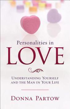 Paperback Personalities in Love: Understanding Yourself and the Man in Your Life Book