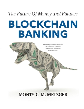 Paperback Blockchain Banking: The Future Of Money and Finance Book