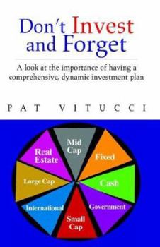 Paperback Don't Invest and Forget: A Look at the Importance of Having a Comprehensive, Dynamic Investment Plan Book
