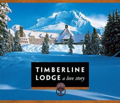 Hardcover Timberline Lodge: Diamond Jubilee Edition: A Love Story Book