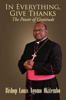 Paperback In Everything, Give Thanks: The Power of Gratitude Book