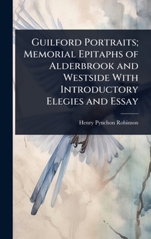 Guilford Portraits; Memorial Epitaphs of Alderbrook and Westside With Introductory Elegies and Essay